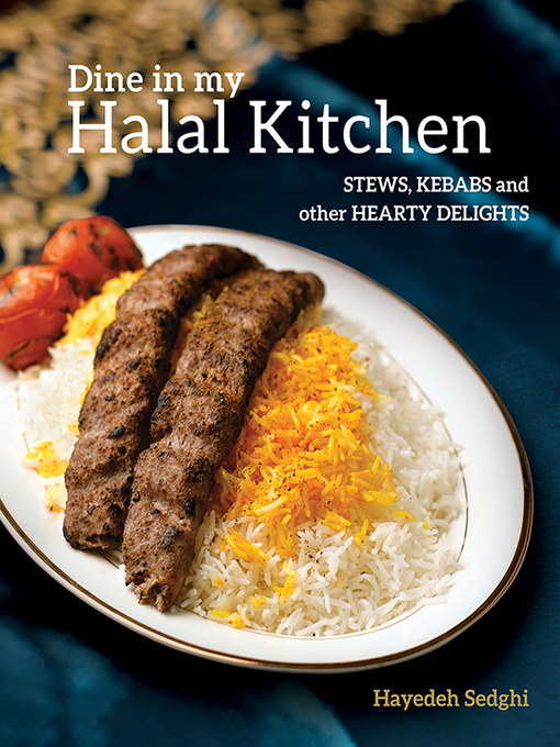 Title details for Dine in My Halal Kitchen by Hayedeh Sedghi - Available